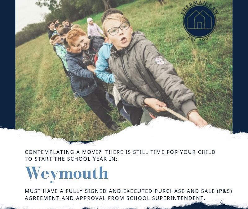 There is still time to purchase a home in WEYMOUTH and have your child attend the first day of school there!