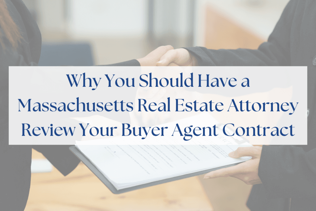 Why You Should Have a Massachusetts Real Estate Attorney Review Your Buyer Agent Contract