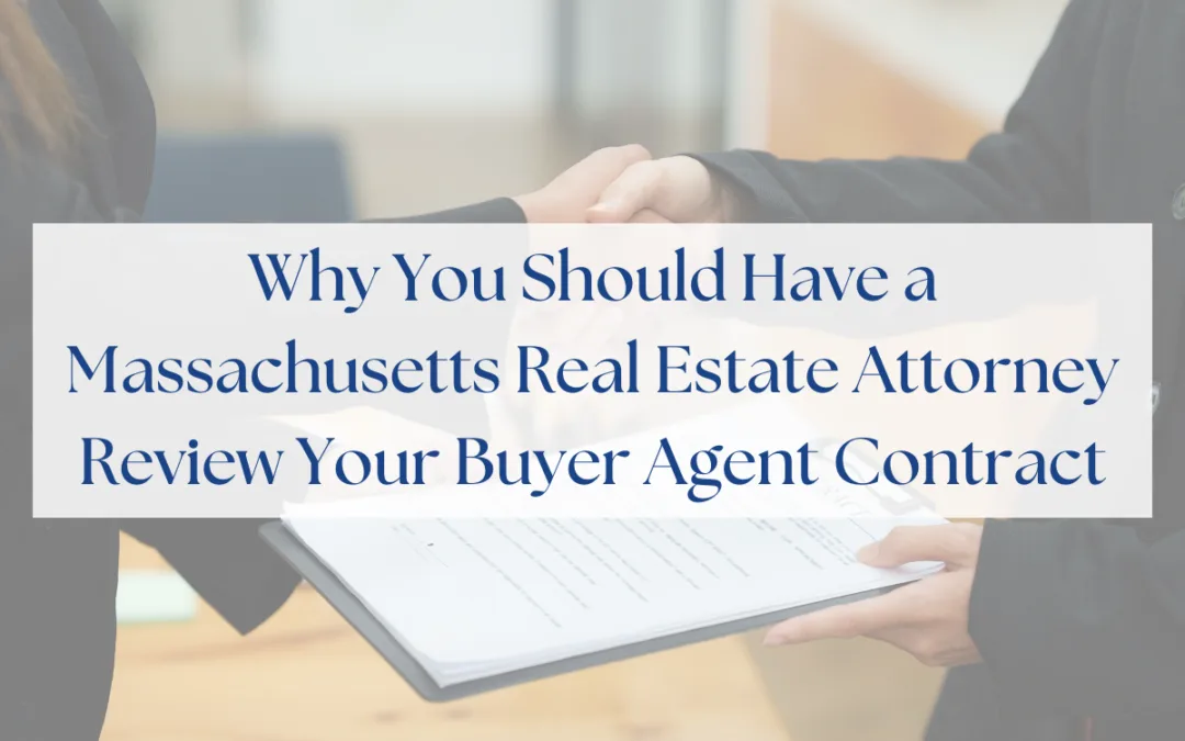 Why You Should Have a Massachusetts Real Estate Attorney Review Your Buyer Agent Contract