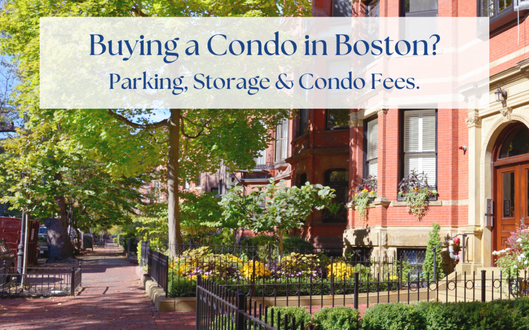 Buying a Condo in Boston? What to Know About Parking, Storage, and Condo Fees